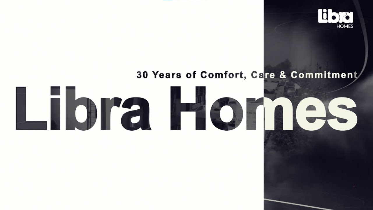 "Libra Homes: 30 Years of Comfort, Care & Commitment" | Libra Homes